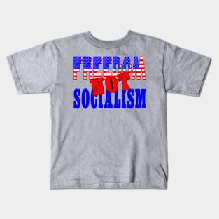 Freedom not Socialism Kids T-Shirt